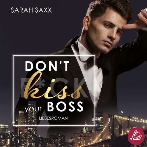 Don't kiss your Boss, Sarah Saxx