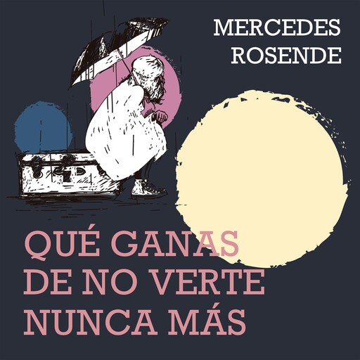 Qué ganas de no verte nunca mas, Mercedes Rosende