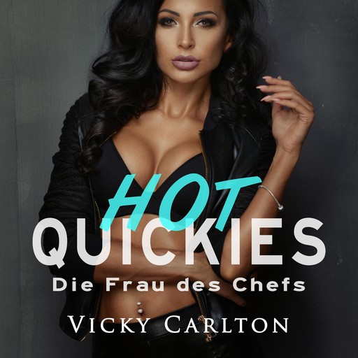 Die Frau des Chefs. Hot Quickies, Vicky Carlton