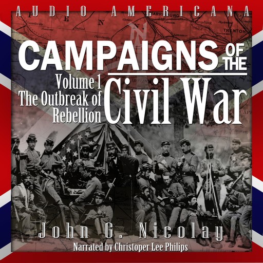 Campaigns of the Civil War, Vol 1, John G. Nicolay