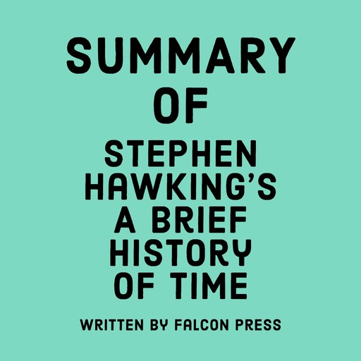 Summary of Stephen Hawking's A Brief History of Time, Falcon Press