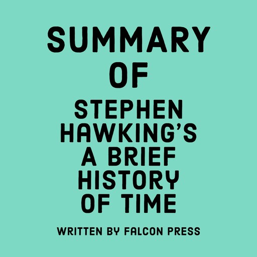 Summary of Stephen Hawking's A Brief History of Time, Falcon Press