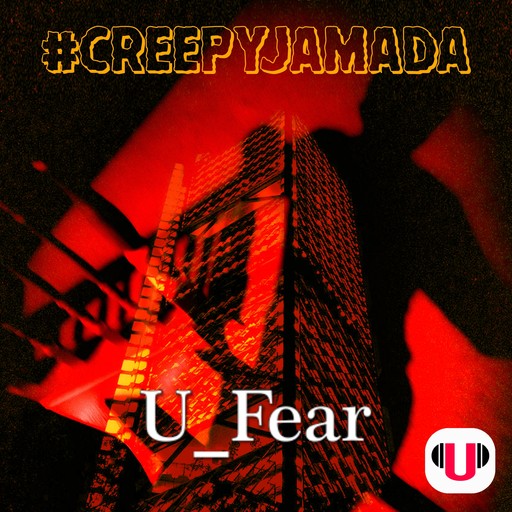 U_FEAR: CREEPYJAMADA, ReadingU