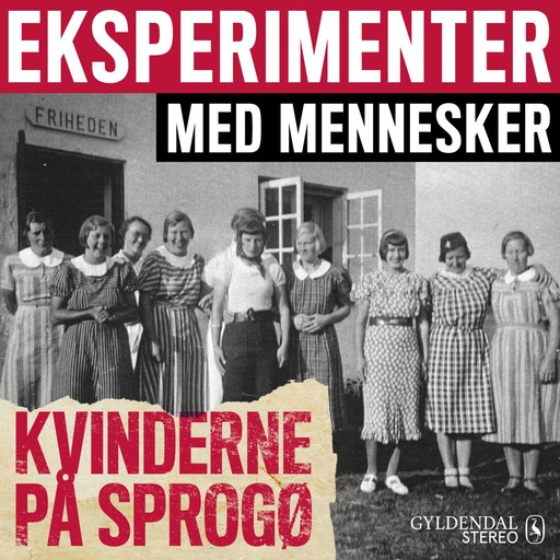 Eksperimenter med mennesker - Kvinderne på Sprogø, Gyldendal Stereo