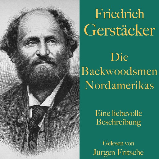 Friedrich Gerstäcker: Die Backwoodsmen Nordamerikas, Friedrich Gerstäcker