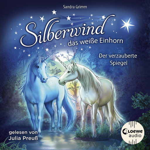 Silberwind, das weiße Einhorn (Band 1) - Der verzauberte Spiegel, Sandra Grimm