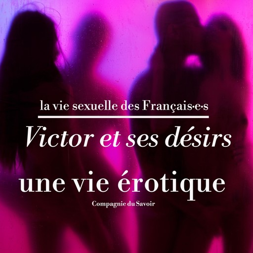 Victor et ses désirs, une vie érotique, Victoire Tuaillon, Pauline Verduzier, Victor