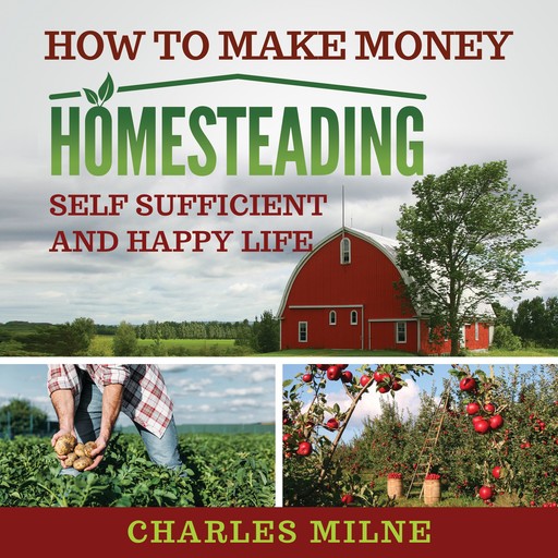 How to Make Money Homesteading, Charles Milne