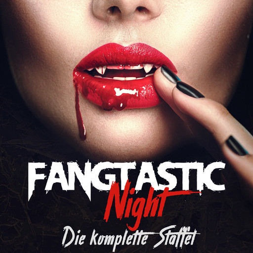 Fangtastic Night, Die komplette Staffel 1 bis 3, Doreen Köhler, Max Maschmann
