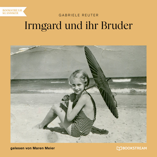 Irmgard und ihr Bruder (Ungekürzt), Gabriele Reuter