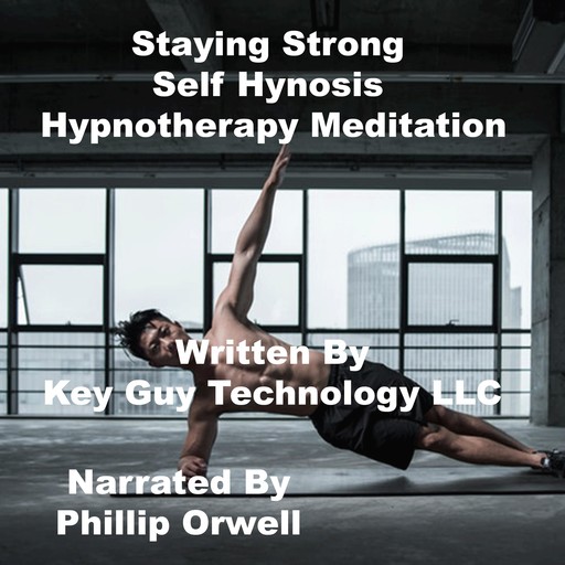 Staying Strong Self Hypnosis Hypnotherapy Meditation, Key Guy Technology LLC