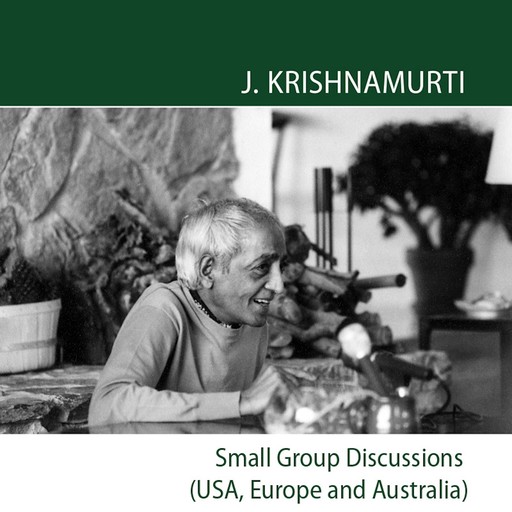 Sydney 1970 - Small Group Discussions, Krishnamurti