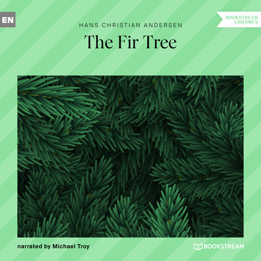 The Fir Tree (Unabridged), Hans Christian Andersen