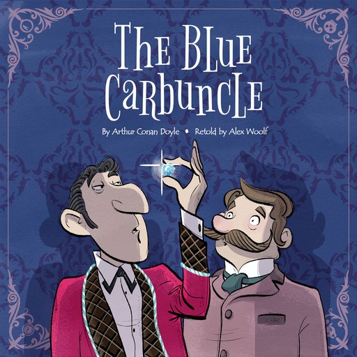 Sherlock Holmes: The Blue Carbuncle, Arthur Conan Doyle, Alex Woolf