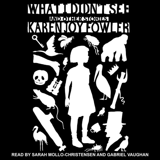 What I Didn't See, Karen Joy Fowler