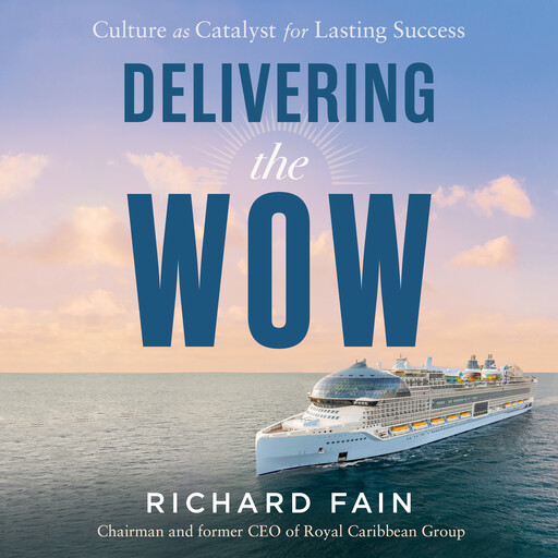 Delivering the Wow, Richard Fain