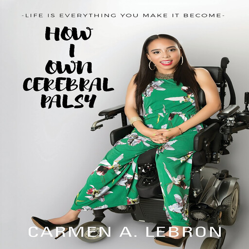How I Own Cerebral Palsy, Carmen Lebron