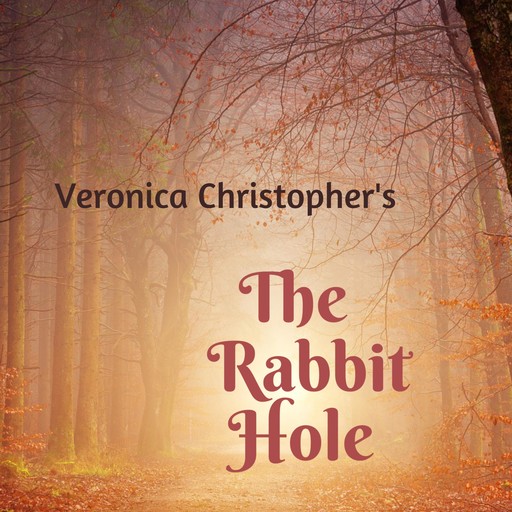 The Rabbit Hole: Book One, Veronica Christopher