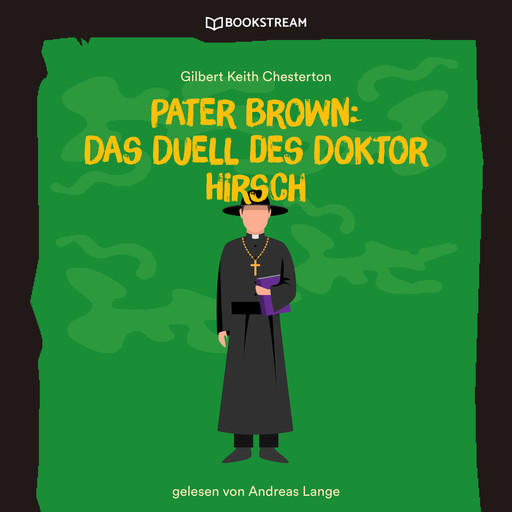 Pater Brown: Das Duell des Doktor Hirsch (Ungekürzt), Gilbert Keith Chesterton