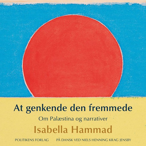 At genkende den fremmede - Om Palæstina og narrativer, Isabella Hammad