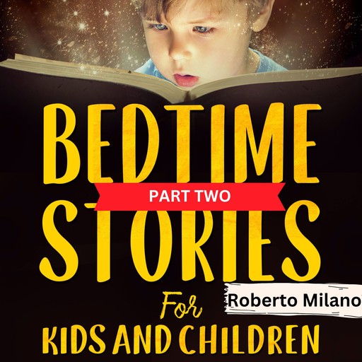 Bedtime Stories for Kids and Children. AGES 0-5, Roberto Milano