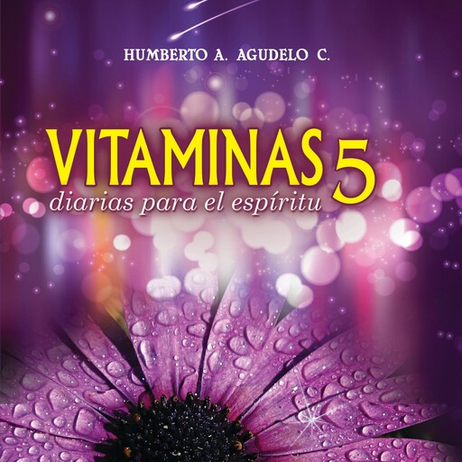 Vitaminas diarias para el espíritu 5, Humberto A. Agudelo