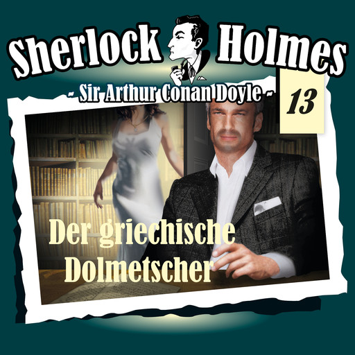 Sherlock Holmes, Die Originale, Fall 13: Der griechische Dolmetscher, Arthur Conan Doyle