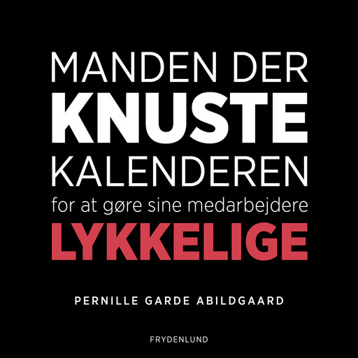 Manden der knuste kalenderen for at gøre sine medarbejdere lykkelige, Pernille Garde Abildgaard