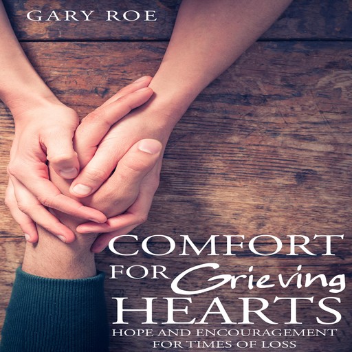 Comfort for Grieving Hearts, Gary, Gary Roe
