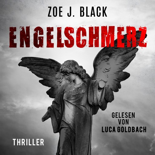 Engelschmerz - Künzel & Lobenstein-Thriller, Band 12 (ungekürzt), Zoe J. Black