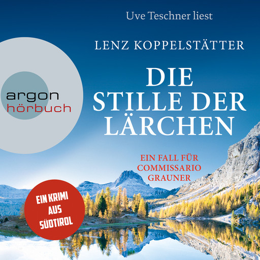 Die Stille der Lärchen - Commissario Grauner ermittelt, Band 2 (Ungekürzt), Lenz Koppelstätter