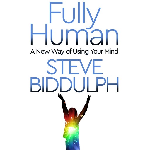 Fully Human, Steve Biddulph