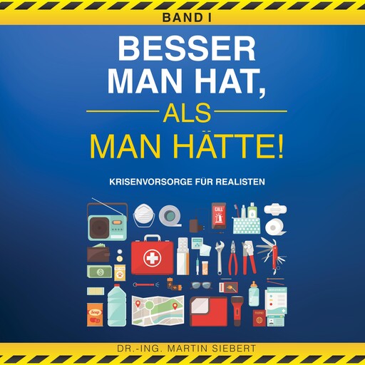 Besser man hat, als man hätte! BAND I Krisenvorsorge für Realisten, Martin Siebert