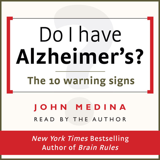 Do I have Alzheimer's?, John Medina