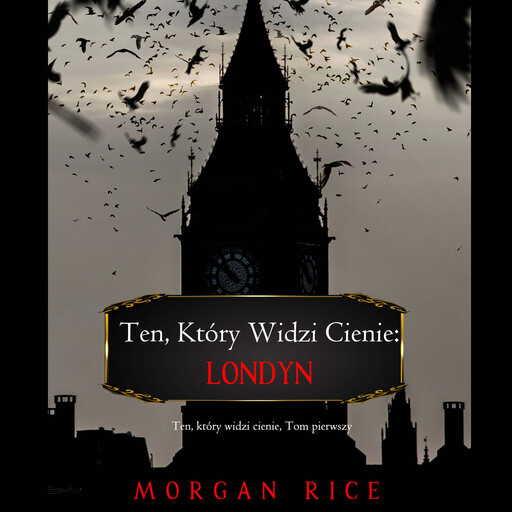 Ten, który widzi cienie: Londyn (Ten, który widzi cienie, Tom pierwszy), Morgan Rice