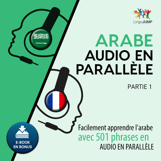 Arabe audio en parallèle - Facilement apprendre l'arabe avec 501 phrases en audio en parallèle - Partie 1, Lingo Jump