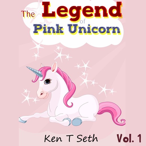 The Legend of The Pink Unicorn - Vol. 1, Ken T Seth