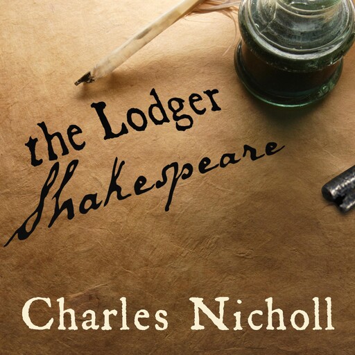 The Lodger Shakespeare, Charles Nicholl