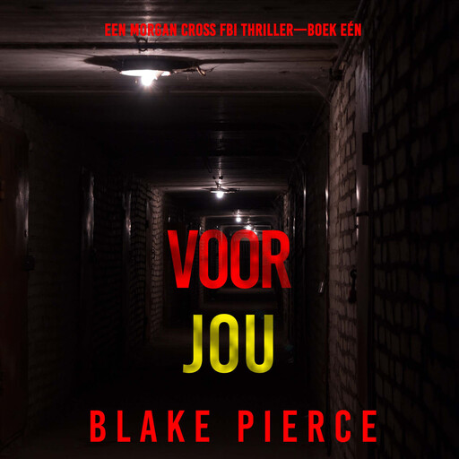 Voor Jou (Een Morgan Cross FBI Thriller—Boek Eén), Blake Pierce