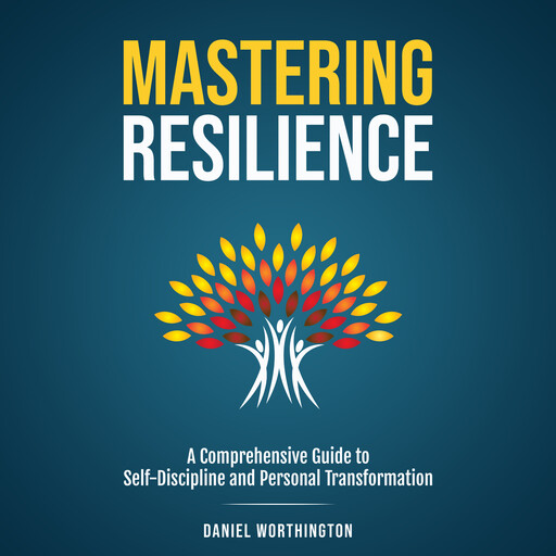 Mastering Resilience, Daniel Worthington