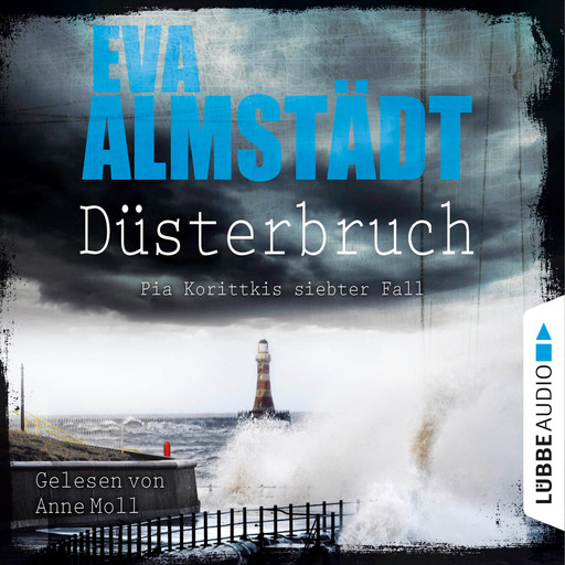 Düsterbruch - Pia Korittkis siebter Fall - Kommissarin Pia Korittki 7 (Ungekürzt), Eva Almstädt