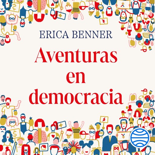 Aventuras en democracia, Erica Benner