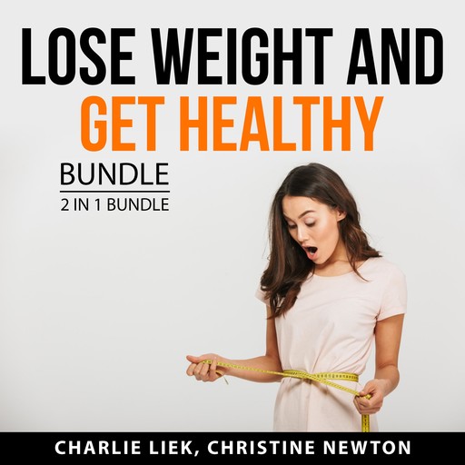 Lose Weight and Get Healthy Bundle, 2 in 1 Bundle, Charlie Liek, Christine Newton