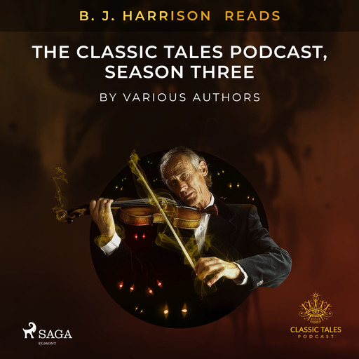 B. J. Harrison Reads The Classic Tales Podcast, Season Three, Various Authors