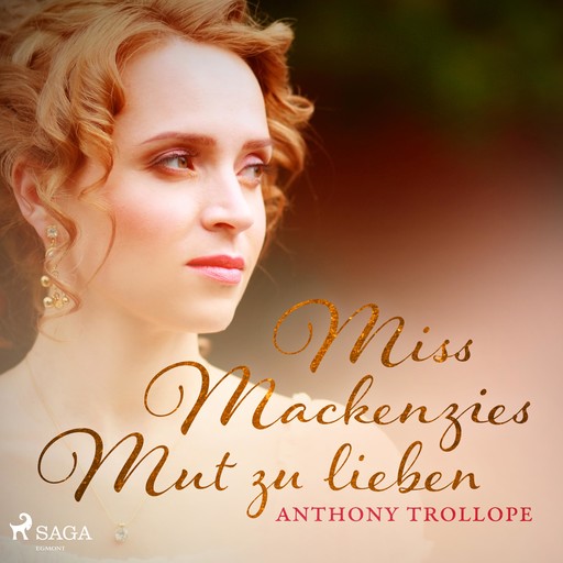 Miss Mackenzies Mut zu lieben (Ungekürzt), Anthony Trollope