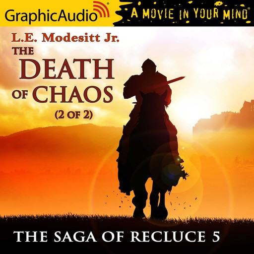 Death of Chaos, The (2 of 2) [Dramatized Adaptation], J.R., L.E. Modesitt