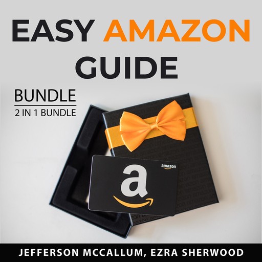 Easy Amazon Guide Bundle, 2 in 1 Bundle, Ezra Sherwood, Jefferson McCallum