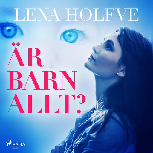 Är barn allt?, Lena Holfve