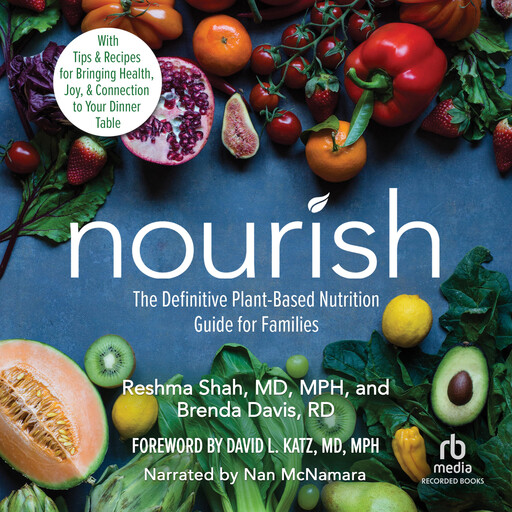 Nourish, Reshma ShahM.P. H., Brenda Davis R.D.