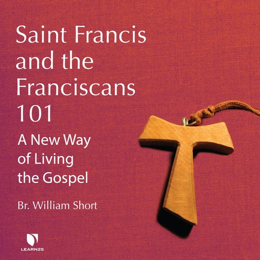 Saint Francis and the Franciscans 101, William Short
